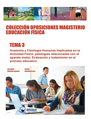 Stock image for Coleccin Oposiciones Magisterio Educacin Fsica. Tema 3: Anatoma y Fisiologa humanas implicadas en la Actividad Fsica (Spanish Edition) for sale by Lucky's Textbooks