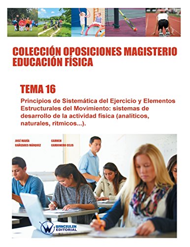 Stock image for Coleccin Oposiciones Magisterio Educacin Fsica. Tema 16: Principios de sistemtica del ejercicio y elementos estructurales del movimiento:sistemas . naturales, rtmicos.) (Spanish Edition) for sale by Lucky's Textbooks