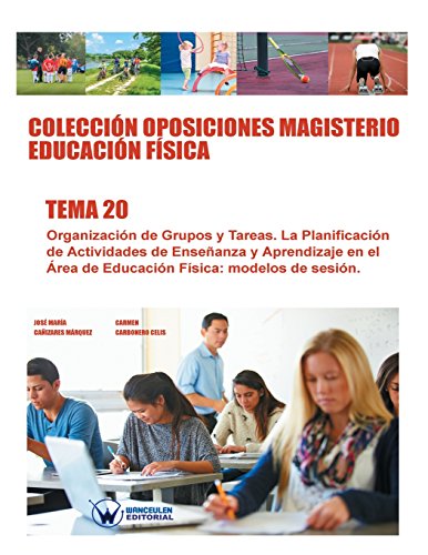 Stock image for Coleccin Oposiciones Magisterio Educacin Fsica. Tema 20: Organizacin de Grupos y Tareas. La Planificacin de Actividades de Enseanza y . Fsica: modelos de sesin. (Spanish Edition) for sale by Lucky's Textbooks