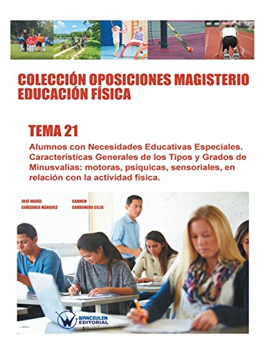 9788499934921: Coleccin Oposiciones Magisterio Educacin Fsica. Tema 21: Alumnos con necesidades educativas especiales. Caractersticas generales de los tipos y ... PROFESORADO DE EDUCACIN FSICA EN PRIMARIA)