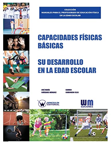 Stock image for Capacidades fsicas bsicas: Su desarrollo en la edad escolar (Spanish Edition) for sale by Lucky's Textbooks