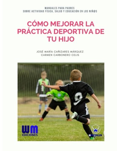 Beispielbild fr Cmo mejorar la prctica deportiva de tu hijo (Spanish Edition) zum Verkauf von Lucky's Textbooks