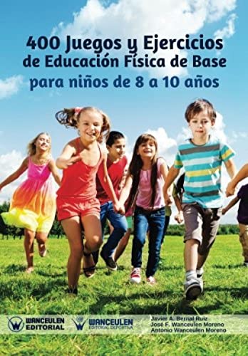 Stock image for 400 Juegos y Ejercicios de Educacin Fsica de Base para nios de 8 a 10 aos (Spanish Edition) for sale by Lucky's Textbooks