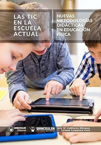 Beispielbild fr Las Tic en la Escuela Actual: Nuevas metodologas didcticas en Educacin Fsica (Spanish Edition) zum Verkauf von Lucky's Textbooks