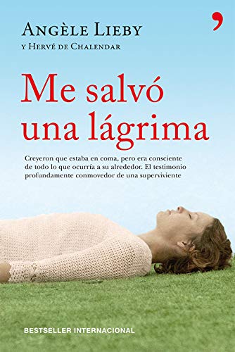 9788499982267: Me salv una lgrima: Creyeron que estaba en coma pero era consciente de todo lo que ocurra a su alrededor. El testimonio profundamente conmovedor de una superviviente (En primera persona)