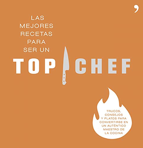 Imagen de archivo de Las Mejores Recetas para Ser Un Top Chef: Trucos, Consejos y Platos para Convertirse en Un Autntico Maestro de la Cocina a la venta por Hamelyn