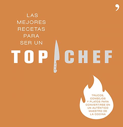 Stock image for Las Mejores Recetas para Ser Un Top Chef: Trucos, Consejos y Platos para Convertirse en Un Autntico Maestro de la Cocina for sale by Hamelyn