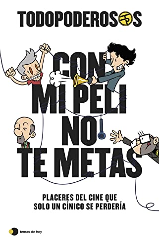 Imagen de archivo de TODOPODEROSOS: CON MI PELI NO TE METAS. Placeres del cine que solo un cnico se perdera a la venta por KALAMO LIBROS, S.L.