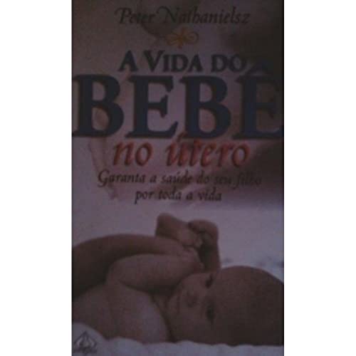 Stock image for _ livro a vida do bebe no utero peter nathanielsz 2002 for sale by LibreriaElcosteo