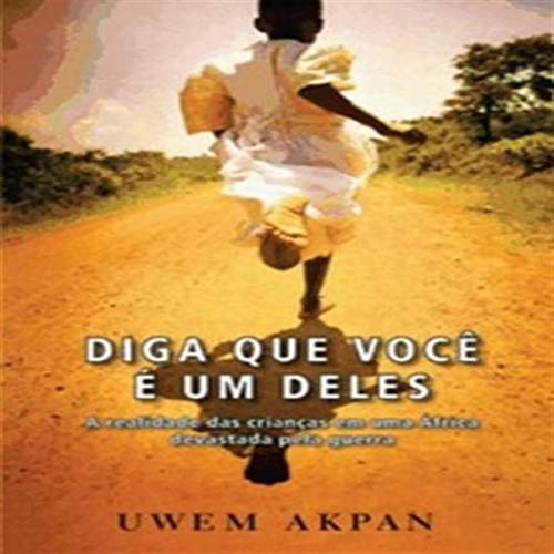 Beispielbild fr DIGA QUE VOCE E UM DELES - A REALIDADE DAS CRIANCAS EM UMA AFRICA DEVASTADA PELA GUERRA zum Verkauf von medimops