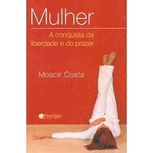 Stock image for Mulher: a Conquista da Liberdade e do Prazer for sale by Luckymatrix