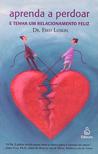 Stock image for livro aprenda a perdoar e tenha um relacionamento feliz fred luskin 2008 for sale by LibreriaElcosteo