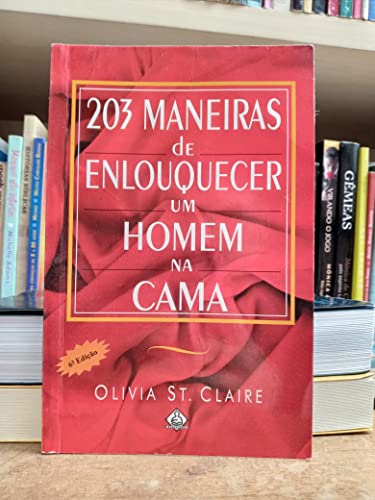 Imagen de archivo de 203 Maneiras de Enlouquecer um Homem na Cama (Ediouro) (BOOK) a la venta por WorldofBooks