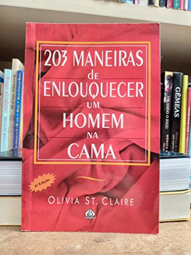 Stock image for 203 Maneiras de Enlouquecer um Homem na Cama (Ediouro) (BOOK) for sale by WorldofBooks