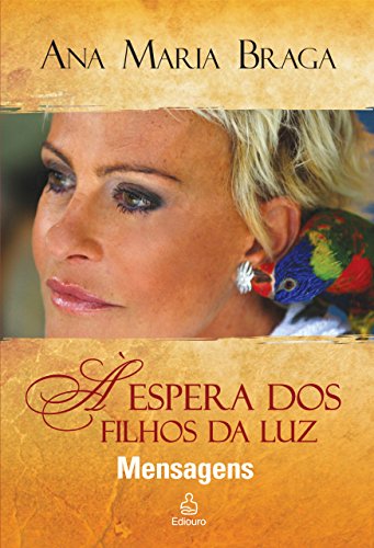 Stock image for espera dos filhos da luz mensagens de ana maria braga Ed. 2010 for sale by LibreriaElcosteo