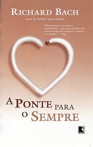 A Ponte Para o Sempre (Em Portuguese do Brasil) - Richard Bach