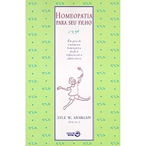 Beispielbild fr livro homeopatia para seu filho um guia de tratamento homeopatico lyle w morgan 1997 zum Verkauf von LibreriaElcosteo