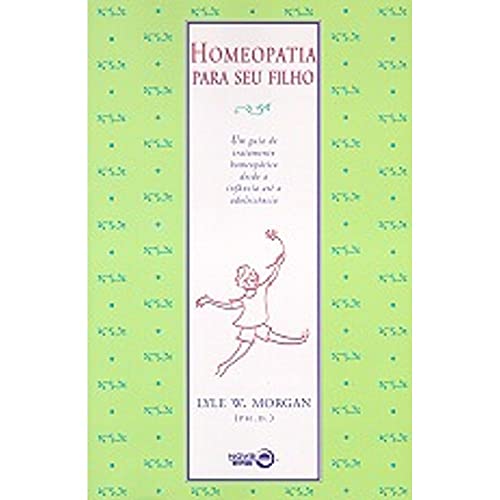 Stock image for livro homeopatia para seu filho um guia de tratamento homeopatico lyle w morgan 1997 for sale by LibreriaElcosteo