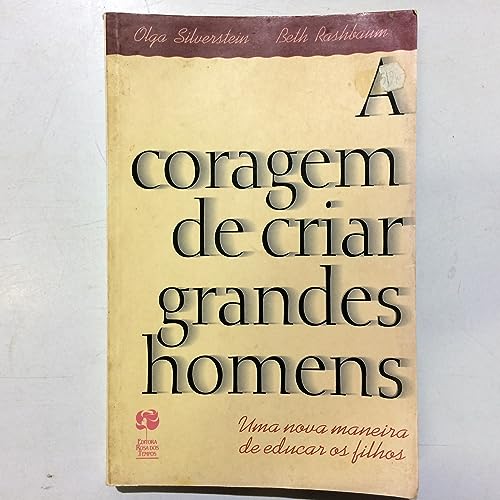 Stock image for livro a coragem de criar grandes homens uma nova maneira de educar os filhos olga silverst for sale by LibreriaElcosteo