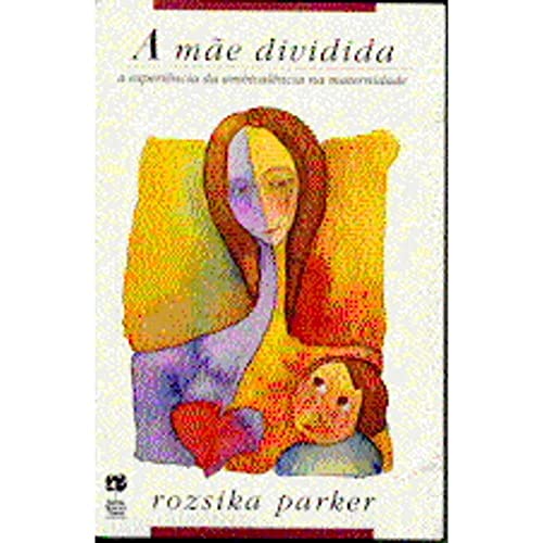 9788501048004: A Mae Dividida. A Experiencia Da Ambivalencia Na Maternidade (Em Portuguese do Brasil)
