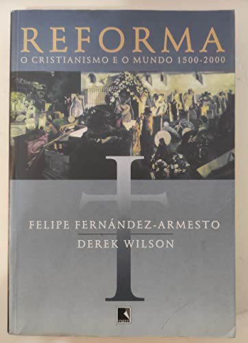 Stock image for _ livro reforma o cristianismo e o mundo 1500 2000 felipe fernandez armesto e derek wilson 1 for sale by LibreriaElcosteo