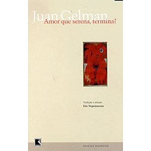 Amor Que Serena, Termina? (Em Portuguese do Brasil) - Juan Gelman:  9788501058294 - AbeBooks