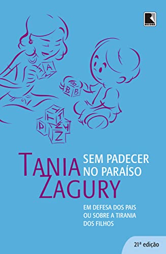 Stock image for Sem Padecer no Paraso: Em Defesa dos Pais ou sobre a Tirania dos Filhos (19 Ed.) for sale by Luckymatrix