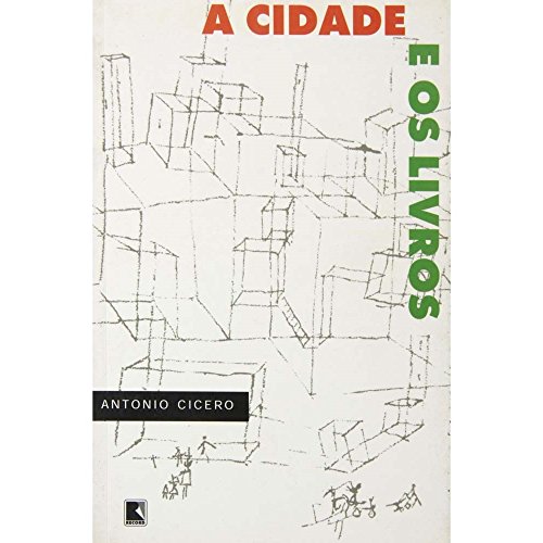 A Cidade e os Livros - Cicero, Antonio