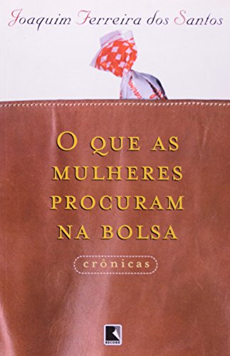 9788501066558: O Que as Mulheres Procuram Na Bolsa: Cronicas (Portuguese Edition)