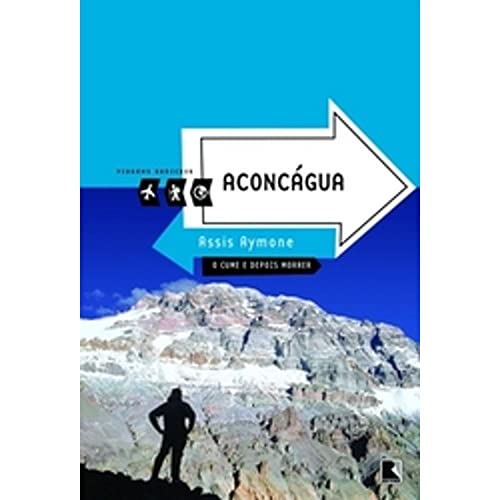 Aconcagua (Colecao Viagens Radicais) (Em Portugues do Brasil) - Assis Aymone