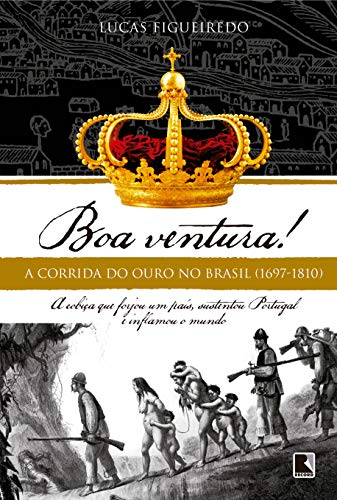 Stock image for Boa Ventura! - A Corrida do Ouro No Brasil (1697-1810) for sale by Livraria Ing