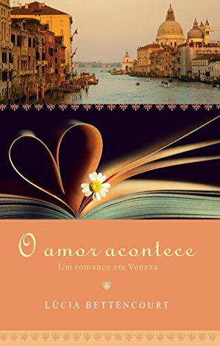 9788501098559: O Amor Acontece. Um Romance Em Veneza (Em Portuguese do Brasil)
