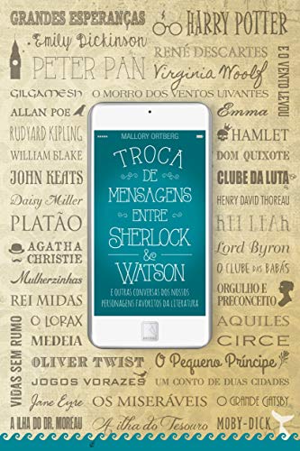 9788501106537: Troca de Mensagens Entre Sherlock & Watson e Outras Conversas dos Nossos Personagens Favoritos da Literatura