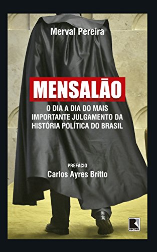 Stock image for Mensalao: O Dia a Dia Do Mais Importante Julgamento Da Historia Politica Do Brasil for sale by The Warm Springs Book Company