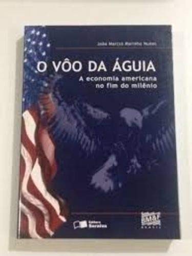 Stock image for livro o voo da aguia a economia americana no fim do milnio joao marcus marinho nunes 2002 for sale by LibreriaElcosteo
