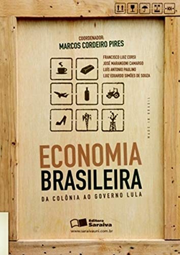 Stock image for livro economia brasileira da colnia ao governo lula pires marcos cordeiro 2010 for sale by LibreriaElcosteño