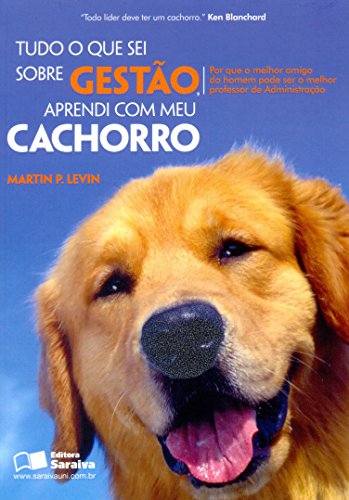 9788502145764: Tudo o que Sei Sobre Gesto Aprendi com Meu Cachorro