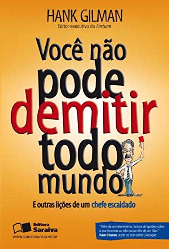 Stock image for livro voc no pode demitir todo mundo e outras licoes de um chefe escaldado hank gilman 201 for sale by LibreriaElcosteo