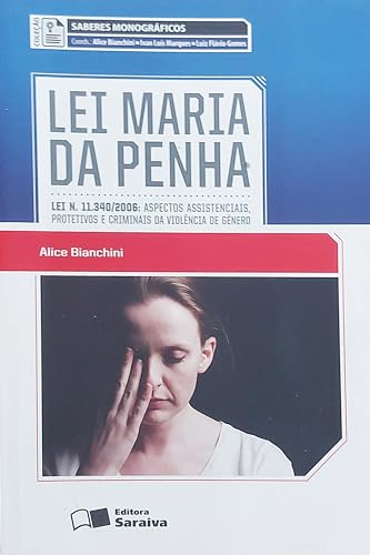 Stock image for Lei Maria Da Penha. Lei N. 11.340/2006. Aspectos Assistenciais Protetivos E Criminais Da Violencia De Genero - Coleo Saberes Monograficos (Em Portuguese do Brasil) for sale by medimops