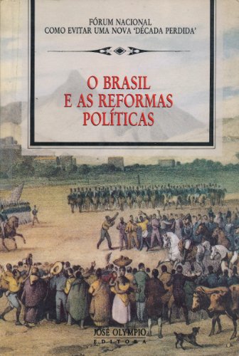 Stock image for O Brasil e as reformas politicas. Forum nacional como evitar uma nova 'Decada Perdida'. for sale by Antiquariat Bookfarm