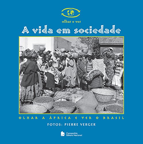 Imagen de archivo de A Vida Em Sociedade. Olhar A Africa E Ver O Brasil - Coleo Olhar E Ver (Em Portuguese do Brasil) a la venta por Ammareal