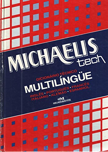 Michaelis tech: Dicionário técnico multlingue : Inglês, Português, Francês, Italiano, Alemão, Espanhol - Lucca, J. L. De