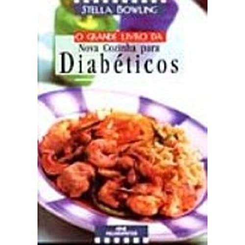 Stock image for _ livro o grande livro da nova cozinha para diabeticos Ed. 2005 for sale by LibreriaElcosteo