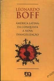 America Latina: Da Conquista A Nova Evangelizacao (Colecao Fe E Libertacao) (Portuguese Edition) (Em Portuguese do Brasil) - Leonardo Boff