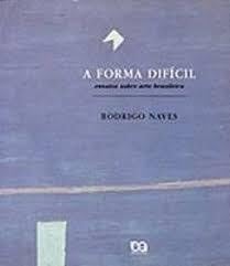 9788508061228: A forma difícil: Ensaios sobre arte brasileira (Portuguese Edition)