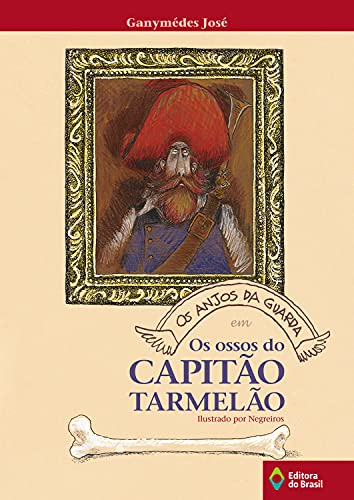 livro os anjos da guarda em os ossos do capito tarmelo Ed. 2010 - Ganymédes José