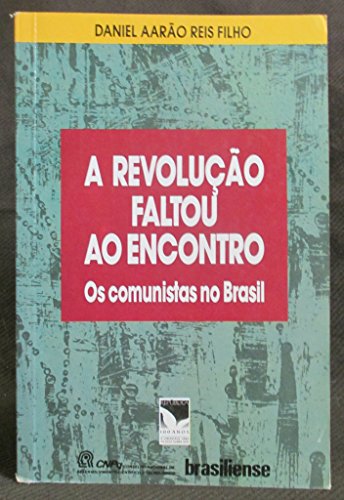 Imagen de archivo de A revolucao faltou ao encontro: Os comunistas no Brasil (Portuguese Edition) a la venta por Livraria Ing