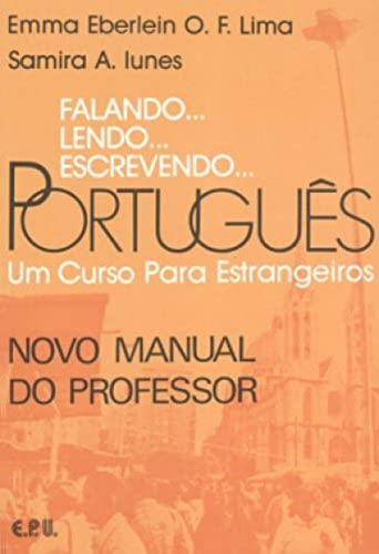 Falando. lendo. escrevendo. Português. Un Curso par estrangeiros. Schülerbuch: Falando, lendo, escrevendo Portugues. Novo Manual do Professor. Um Curso Para Estrangeiros - Lima, Emma Eberlein; Iunes, Samira Abirad