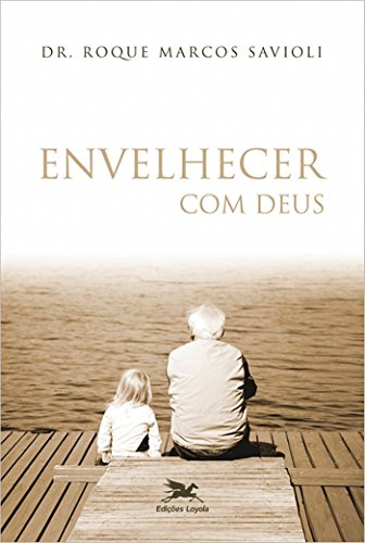 Beispielbild fr Envelhecer com Deus (Portuguese Edition) zum Verkauf von Lucky's Textbooks
