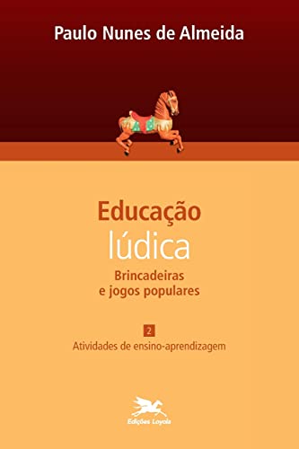 Imagen de archivo de Educação lúdica - Brincadeiras e jogos populares - vol. II: Atividades de ensino-aprendizagem a la venta por Ria Christie Collections